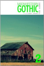 Midwestern Gothic: Issue 2 Summer 2011 - Robert James Russell, Jeffrey Pfaller