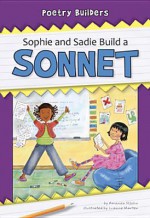 Sophie and Sadie Build a Sonnet - Amanda Stjohn, Luanne Marten