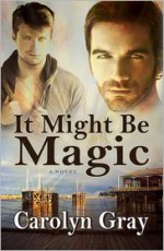 It Might Be Magic - Carolyn Gray