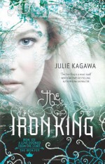 The Iron King - Julie Kagawa