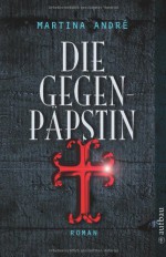 Die Gegenpäpstin - Martina André