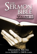 The Sermon Bible -- Volume 11 - Barry L. Davis, William Nicoll