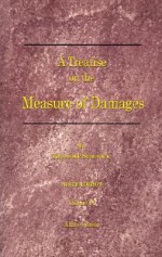 A Treatise on the Measure of Damages: Or an Inquiry Into the Principles Which Govern the Amount of Pecuniary Compensation Awarded by Courts of Justice - Theodore Sedgwick, Arthur G. Sedgwick, Joseph H. Beale