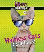 Hairless Cats: Cool Pets! - Alvin Silverstein, Virginia Silverstein, Laura Silverstein Nunn