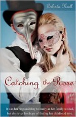 Catching the Rose - Belinda Kroll, Bright Bird Press, Binaebi Akah