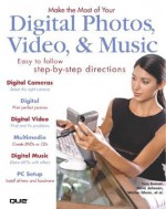 Make the Most of Your Digital Photos, Video, & Music - Ton Bunzel, Walter Glenn, Ton Bunzel