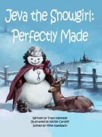 Jeva the Snowgirl: Perfectly Made - Tracy Kennedy, Mike Kalmbach, Nicole Cardiff