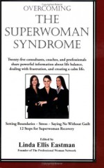 Overcoming the Super Woman Syndrome - Linda Ellis Eastman