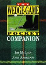 The Wedge-Game Pocket Companion - Jim McLean