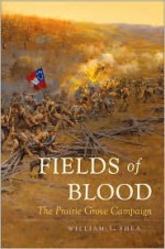 Fields of Blood: The Prairie Grove Campaign - William L. Shea