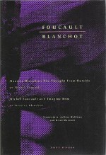 Foucault / Blanchot - Maurice Blanchot: The Thought from Outside and Michel Foucault as I Imagine Him - Michel Foucault, Maurice Blanchot