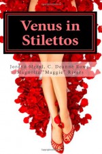 Venus in Stilettos - C. Deanne Rowe, Magnolia "Maggie" Rivers, Jordyn Meryl