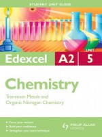 Edexcel A2 Chemistry: Unit 5: Transition Metals And Organic Nitrogen Chemistry (Student Unit Guides) - George Facer