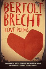 Love Poems - Bertolt Brecht, David Constantine, Tom Kuhn, Barbara Brecht-Schall