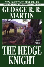 The Hedge Knight (The Tales of Dunk and Egg, #1) - George R.R. Martin