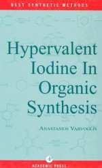 Hypervalent Iodine in Organic Synthesis - A. Varvoglis