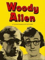 Woody Allen: An Illustrated Biography - Myles Palmer