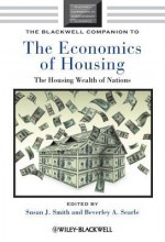 The Blackwell Companion to the Economics of Housing: The Housing Wealth of Nations - Susan J. Smith, Beverley A. Searle