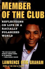 Member of the Club: Reflections on Life in a Racially Polarized World - Lawrence Otis Graham