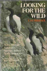 Looking for the Wild - Lyn Hancock, Robert Bateman, Roger Tory Peterson