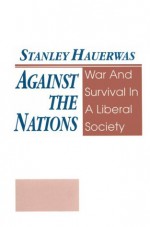 Against the Nations - Stanley Hauerwas