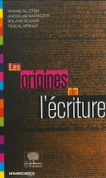 Les origines de l'écriture - Viviane Alleton, Jaroslaw Maniaczyk, Roland Schaer, Pascal Vernus