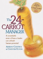 24-Carrot Manager, The - Chester Elton