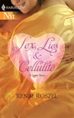 Sex, Lies and Cellulite: A Love Story - Renee Roszel