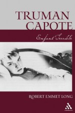 Truman Capote-Enfant Terrible - Robert Emmet Long