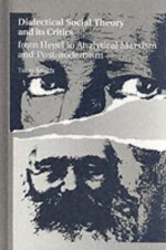 Dialectical Social Theory and Its Critics: From Hegel to Analytical Marxism and Postmodernism - Tony Smith