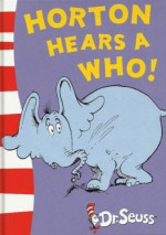 Horton hears a Who! - Theodor Seuss Geisel