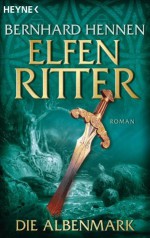 Die Albenmark: Elfenritter 2 - Roman (German Edition) - Bernhard Hennen