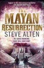 The Mayan Resurrection - Steve Alten