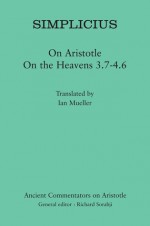 Simplicius: On Aristotle On the Heavens 3.7-4.6 - Simplicius, Ian Mueller