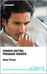 Spanish Doctor, Pregnant Midwife - Anne Fraser