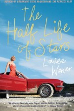 The Half Life of Stars: A Novel - Louise Wener