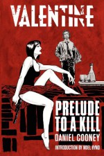 Valentine: Prelude to a Kill - Daniel Cooney, Noel Hynd