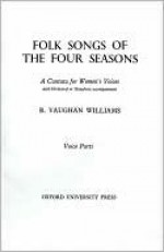 Folk-Songs of the Four Seasons: Chorus Part - Ralph Vaughan Williams