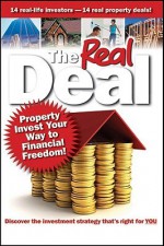 The Real Deal: Property Invest Your Way to Financial Freedom! - Brendan Kelly, Simon Buckingham