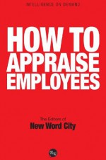 How to Appraise Employees - The Editors of New Word City