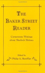 The Baker Street Reader: Cornerstone Writings about Sherlock Holmes - Philip A. Shreffler