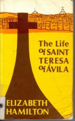 The Life of Saint Teresa of Avila - Elizabeth Hamilton