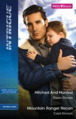 Mills & Boon : Intrigue Duo/Hitched And Hunted/Mountain Ranger Recon - Paula Graves, Carol Ericson