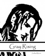 Gray Rising (Gray Chronicles) - Joshua Morris