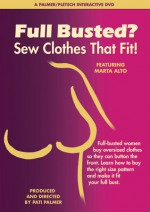 Full Busted? Sew Clothes That Fit! - Marta Alto, Pati Palmer