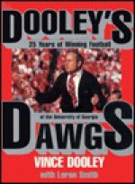 Dooleys Dawgs - Vince Dooley, Loran Smith