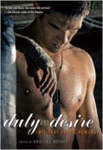 Duty and Desire: Military Erotic Romance - Kristina Wright, Delilah Devlin, Anya Richards, Sacchi Green, Elizabeth L. Brooks, JK Coi, Charlotte Stein, Christine d'Abo, Mercy Loomis, Michelle Augello-Page, Connie Wilkins, Shanna Germain, Craig J. Sorensen, Ericka Hiatt, Kelly Maher, Lucy Felthouse, Catherine Pauls