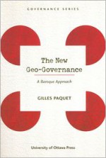 The New Geo-Governance: A Baroque Approach - Gilles Paquet