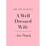 Art of Being a Well-Dressed Wife - Anne Fogarty