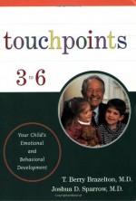 Touchpoints 3 to 6 - T. Berry Brazelton, Joshua D. Sparrow